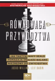 Rwnowaga przywdztwa. Jak taktyki Navy Seals pomagaj znale balans niezbdny do zwycistwa