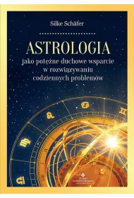 Astrologia jako pot�ne duchowe wsparcie w rozwi�zywaniu codziennych problem�w