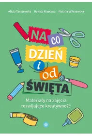 Na co dzie� i od �wi�ta materia�y na zaj�cia rozwijaj�ce kreatywno��