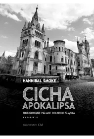 Cicha apokalipsa. Zrujnowane paace Dolnego lska