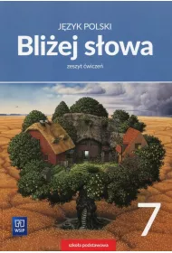 Bliej sowa. Jzyk polski. Klasa 7. Zeszyt wicze. Szkoa podstawowa