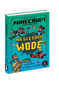 Minecraft. Na gbok wod. Kroniki Woodsword. Tom 3