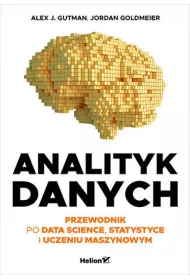 Analityk danych. Przewodnik po data science, statystyce i uczeniu maszynowym