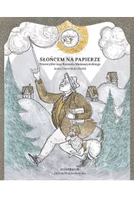S�o�cem na papierze. Niezwyk�e losy Kornela Makuszy�skiego