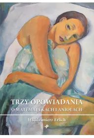 Trzy opowiadania o matematykach i anio�ach