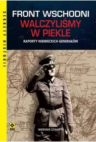 Front wschodni. Walczyli�my w piekle. Raporty niemieckich genera��w