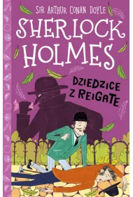 Dziedzice z Reigate. Klasyka dla dzieci. Sherlock Holmes. Tom 6