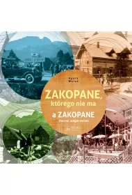 Zakopane, kt�rego nie ma / A Zakopane that no longer exists