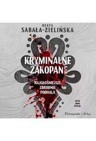 Audiobook Kryminalne Zakopane. Najgoniejsze zbrodnie Podhala mp3