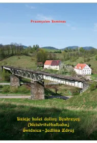 Dzieje kolei doliny Bystrzycy (Weistritzhalbahn) �widnica-Jedlina Zdr�j