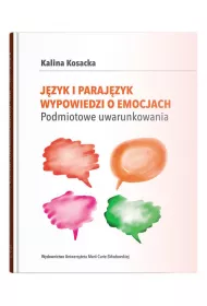 J�zyk i paraj�zyk wypowiedzi o emocjach. Podmiotowe uwarunkowania