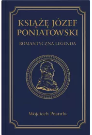 Ksi��� J�zef Poniatowski. Romantyczna legenda