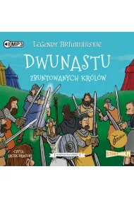 Audiobook Dwunastu zbuntowanych kr�l�w. Legendy arturia�skie. Tom 4 CD