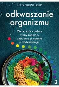 Odkwaszanie organizmu. Dieta, kt�ra cofnie stany zapalne, zatrzyma starzenie i doda energii