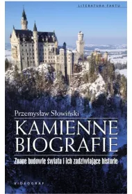 Kamienne biografie. Znane budowle �wiata i ich zadziwiaj�ce historie