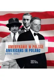 Amerykanie w Polsce 1919-1947. Americans in Poland 1919-1947