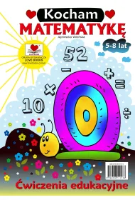 Kocham matematyk�. �wiczenia edukacyjna 5-8 lat