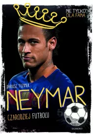 Neymar. Czarodziej futbolu