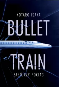 Bullet Train. Zab�jczy poci�g