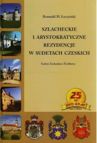 Szlacheckie i arystokratyczne rezydencje w Sudetach Czeskich Sudety zachodnie i �rodkowe