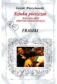 Sztuka pieszczot Raj figlarzy. Erotyki u�miechni�te. Fraszki