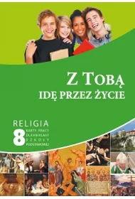 Z Tob� id� przez �ycie. Karty pracy do religii do 8 klasy szko�y podstawowej