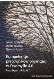 Kompetencje pracownik�w organizacji w Przemy�le 4.0. Perspektywa pokolenia Z