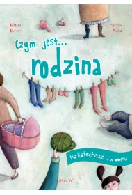 Czym jest... rodzina. Na katechezie i w domu