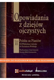 Audiobook Opowiadania z dziej�w ojczystych Tom II - Polska za Piast�w - Od W�adys�awa �okietka do Kazimierza Wielkiego CD