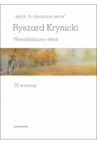 `j�zyk, to obna�one serce`. Niezabli�niony �wiat. 70 wierszy