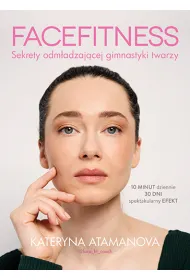 Facefitness. Sekrety odm�adzaj�cej gimnastyki twarzy