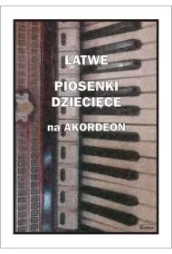 �atwe piosenki dzieci�ce na akordeon