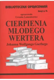 Cierpienia modego Wertera. Biblioteczka opracowa. Zeszyt nr 74