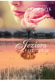 Jezioro szcz�cia. Magiczne miejsce. Tom 4