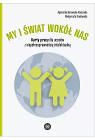 My i wiat wok nas. Karty pracy dla uczniw z niepenosprawnoci intelektualn