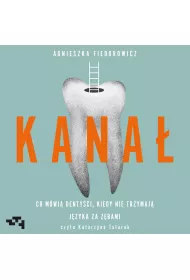 Audiobook Kana. Co mwi dentyci, kiedy nie trzymaj jzyka za zbami mp3