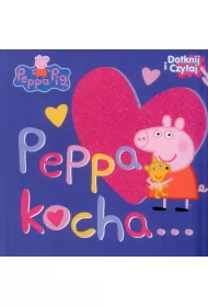 �winka Peppa. Dotknij i Czytaj. Peppa kocha