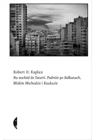 Na wsch�d do Tatarii. Podr�e po Ba�kanach, Bliskim Wschodzie i Kaukazie