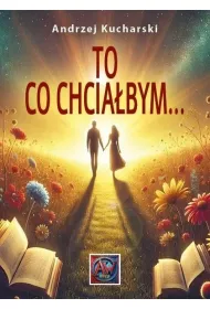 To, co chcia�bym...