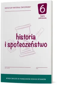 Historia i spo�ecze�stwo 6. Dotacyjny materia� �wiczeniowy do podr�cznika ka�dego wydawcy. Szko�a podstawowa