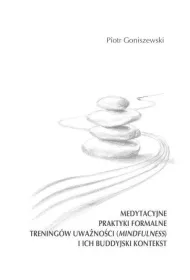 Medytacyjne praktyki formalne trening�w uwa�no�ci (mindfulness) i ich buddyjski kontekst