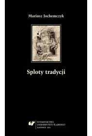 Sploty tradycji. Dwug�osy o literaturze polskiej..