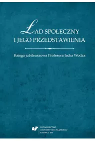 �ad spo�eczny i jego przedstawienia. Ksi�ga jubileuszowa Profesora Jacka Wodza
