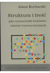 Struktura i tre�� jako wyznaczniki komizmu tekst�w humorystycznych