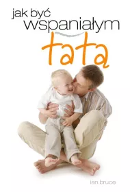Jak by� wspania�ym tat�