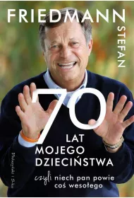 70 Lat Mojego Dziecistwa, czyli Niech Pan Powie co Wesoego