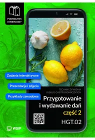 Przygotowanie i wydawanie da�. Kwalifikacja HGT.02. Podr�cznik hybrydowy do nauki zawodu technik �ywienia i us�ug gastronomicznych. Cz�� 2