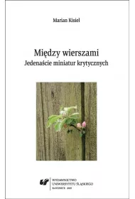 Mi�dzy wierszami. Jedena�cie miniatur krytycznych