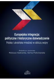 Europejska integracja: polityczne i historyczne do�wiadczenie. Polska i ukrai�ska m�odzie� w obliczu wojny