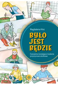 Byo jest bdzie. wiczenia rozwijajce mylenie przyczynowo-skutkowe